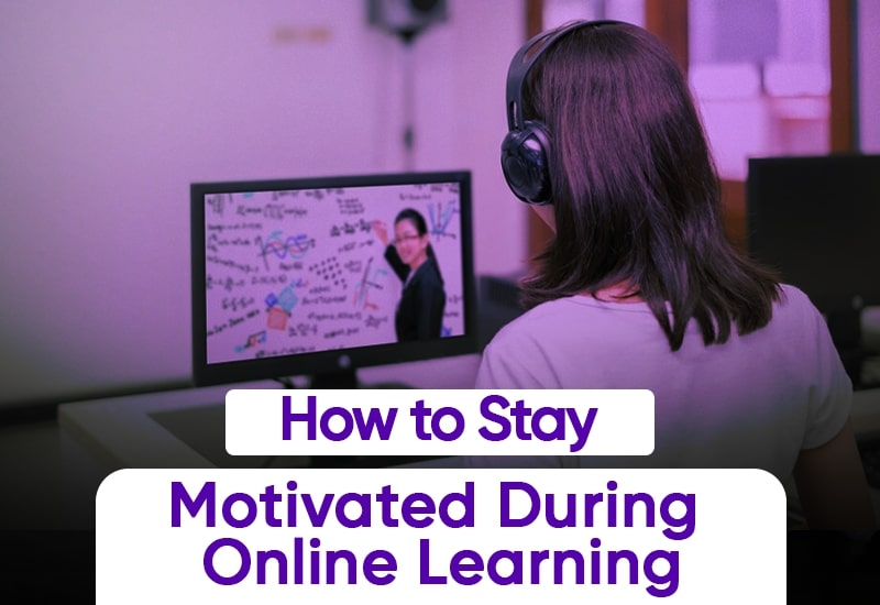 How to Stay Motivated During Online Learning